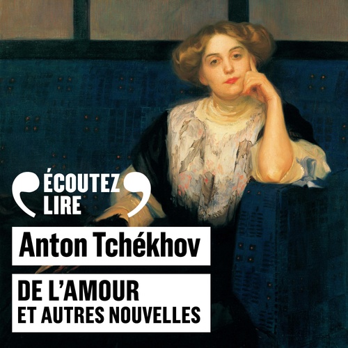audiobook cover of De l'amour et autres nouvelles, by Anton Tchékhov