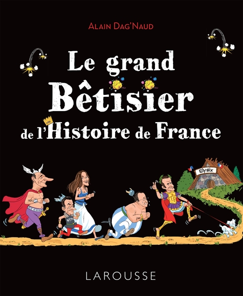 Couverture ebook de Le grand Bêtisier de l'Histoire de France, de Alain Dag'Naud