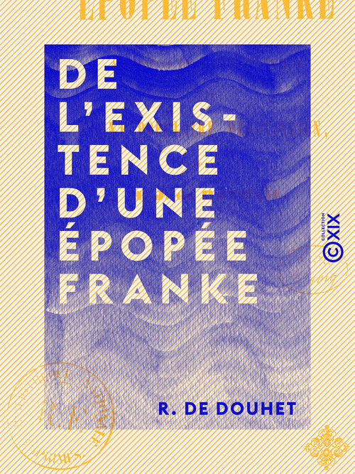 ebook cover of De l'existence d'une épopée franke - À propos de la découverte d'un chant populaire mérovingien, by R. De Douhet