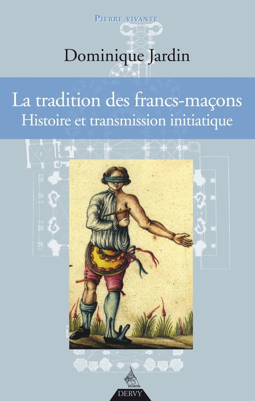 ebook cover of La tradition des francs-maçons - Histoire et transmission initiatique, by Dominique Jardin