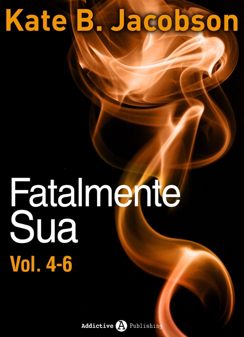 ebook cover of Fatalmente sua - Vol. 4-6, by Kate B. Jacobson