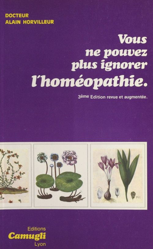Couverture ebook de Vous ne pouvez plus ignorer l'homéopathie, de Alain Horvilleur