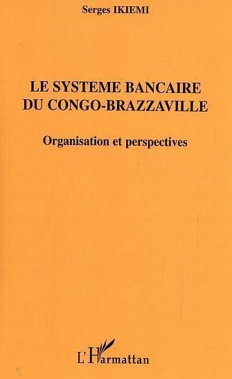 Couverture ebook de Le système bancaire du Congo-Brazzaville, de Serges Ikiemi