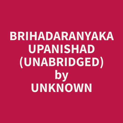audiobook cover of Brihadaranyaka Upanishad (Unabridged), by Unknown  Unknown