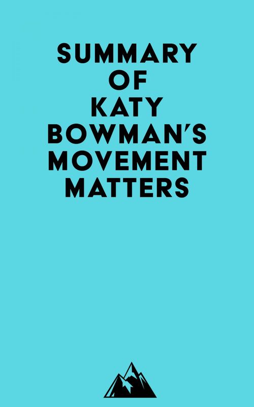 Couverture ebook de Summary of Katy Bowman's Movement Matters, de Everest Media