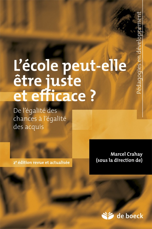 Couverture ebook de L'école peut-elle être juste et efficace ? : De l'égalité des chances à l'égalité des acquis, de Marcel Crahay
