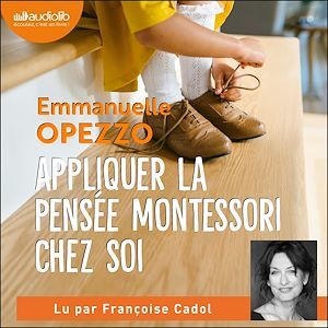 audiobook cover of Appliquer la pensée Montessori chez soi, by Emmanuelle Opezzo