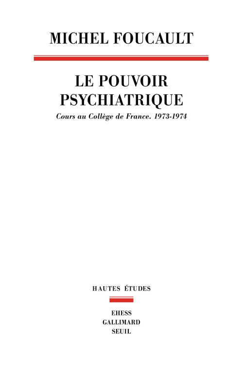 Couverture ebook de Le Pouvoir psychiatrique. Cours au Collège de France (1973-1974), de Michel Foucault