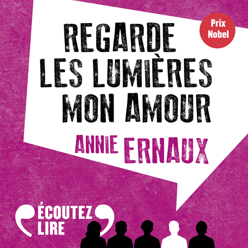 audiobook cover of Regarde les lumières mon amour, by Annie Ernaux