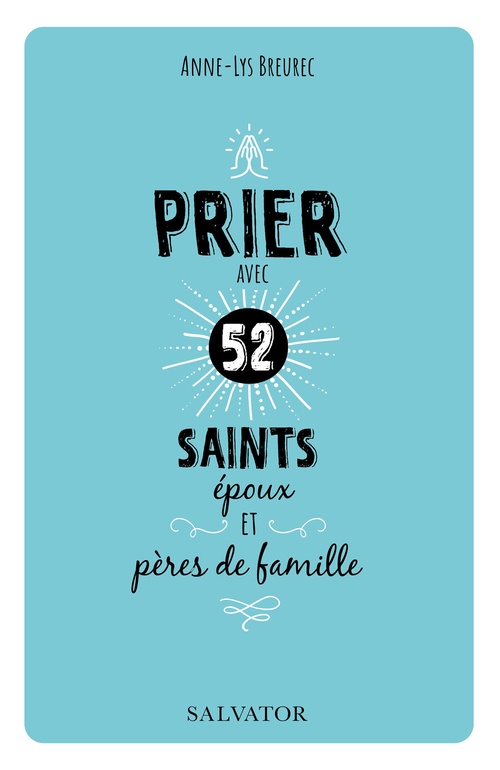 ebook cover of Prier avec 52 saints époux et pères de famille, by Anne-Lys Breurec