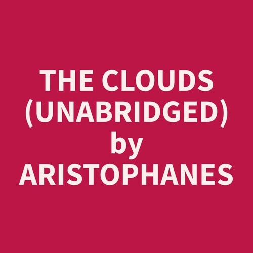 audiobook cover of The Clouds (Unabridged), by Aristophanes  Aristophanes