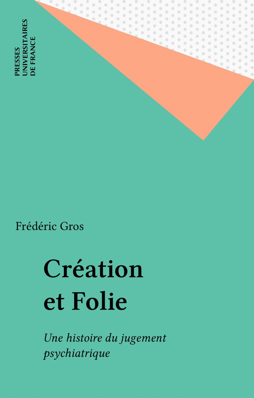 Couverture ebook de Création et Folie, de Frédéric Gros