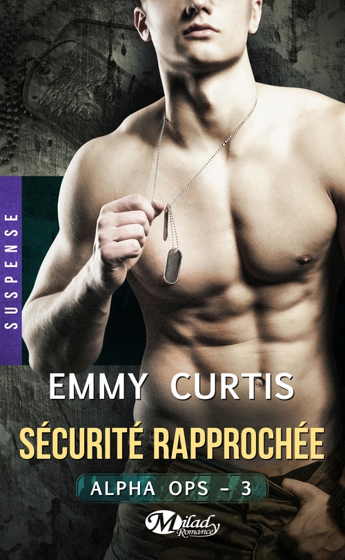 Couverture ebook de Alpha Ops , T3 : Sécurité rapprochée, de Emmy Curtis