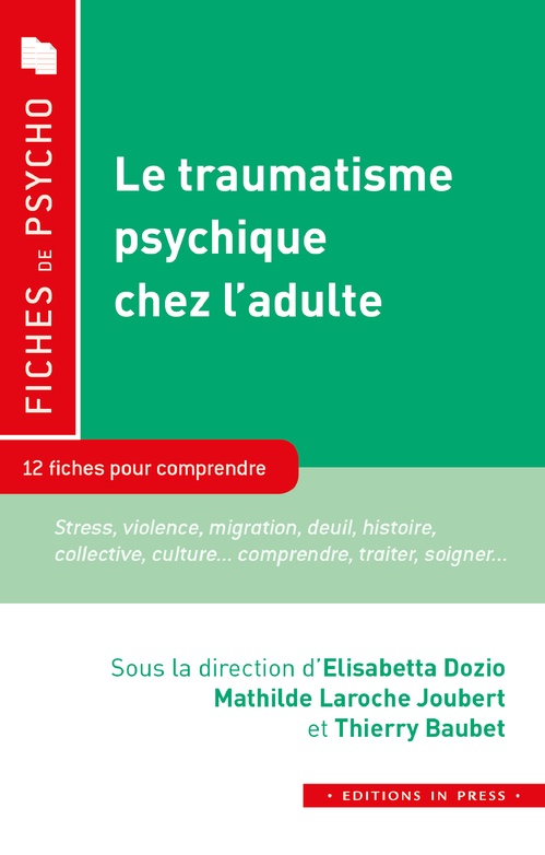 Couverture ebook de Le traumatisme psychique chez l´adulte, de Elisabetta Dozio, Mathilde Laroche Joubert, Thierry Baubet