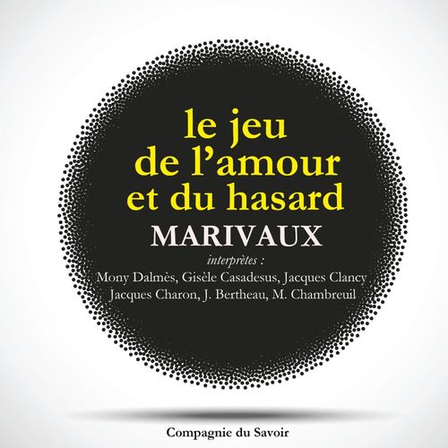Couverture audiobook de Le Jeu de l'amour et du hasard de Marivaux, de Marivaux