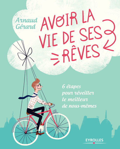 ebook cover of Avoir la vie de ses rêves !, by Gérard Arnaud