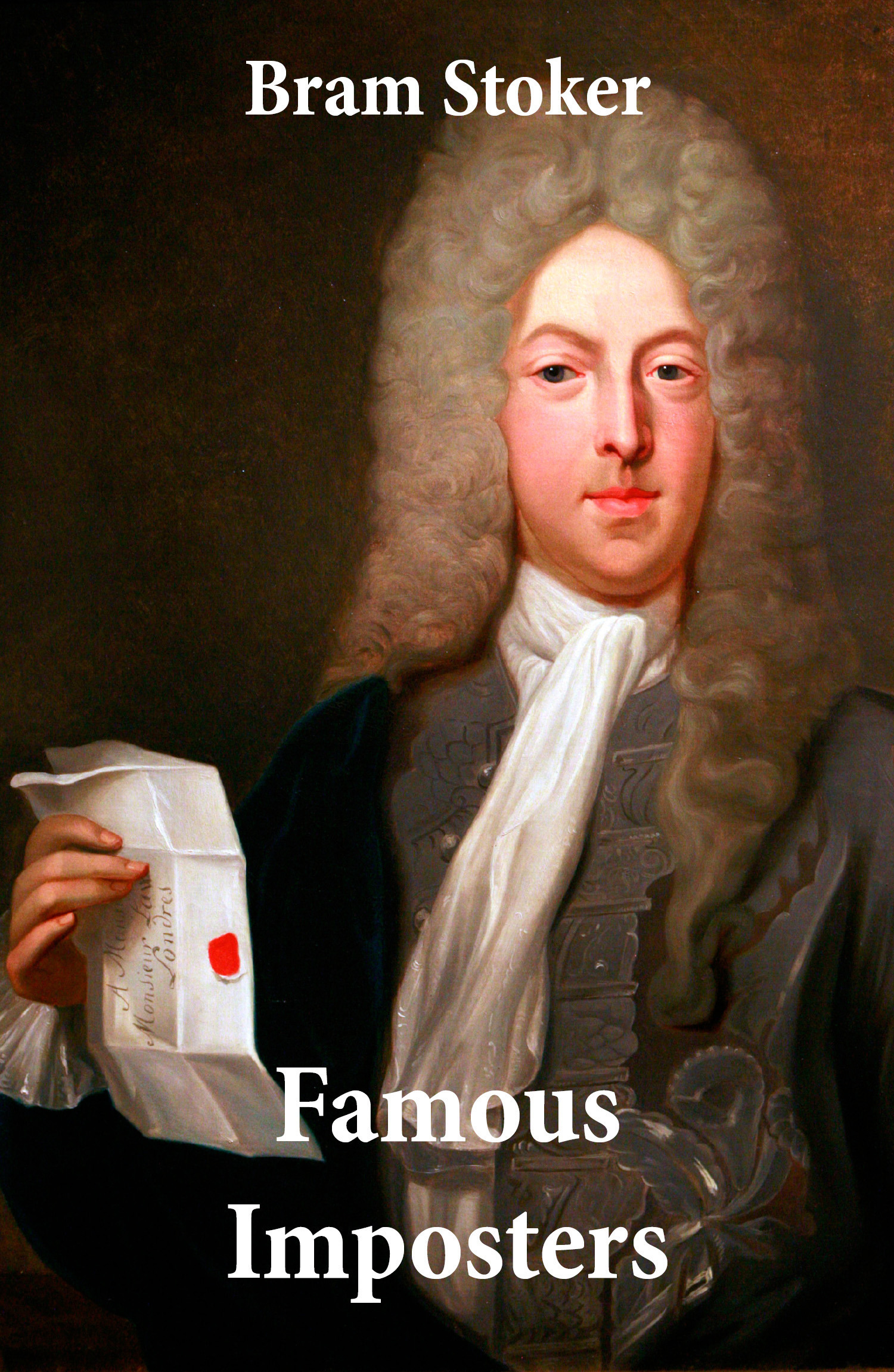 Couverture ebook de Famous Imposters (Pretenders & Hoaxes including Queen Elizabeth and many more revealed by Bram Stoker), de Bram Stoker