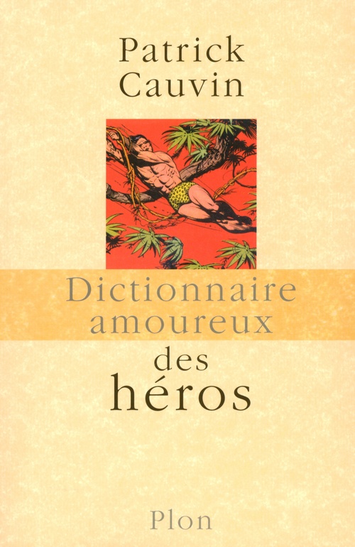 ebook cover of Dictionnaire amoureux des héros, by Patrick Cauvin