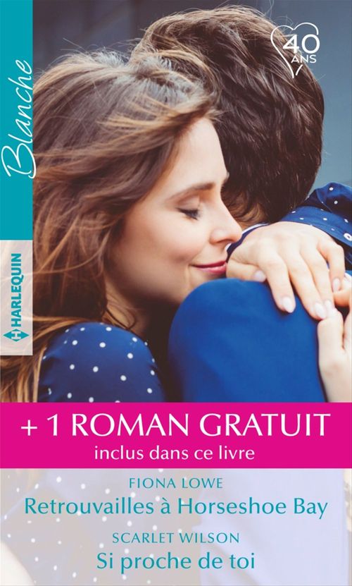 ebook cover of Retrouvailles à Horseshoe Bay - Si proche de toi - Ensemble pour une nouvelle vie, by Fiona Lowe, Scarlet Wilson, Christine Rimmer