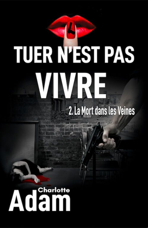 ebook cover of Tuer n'est pas vivre 2, by Charlotte Adam