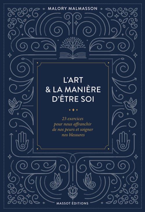 ebook cover of L'art & la manière d'être soi 23 exercices pour nous affranchir de nos peurs et soigner nos blessure, by Malory Malmasson