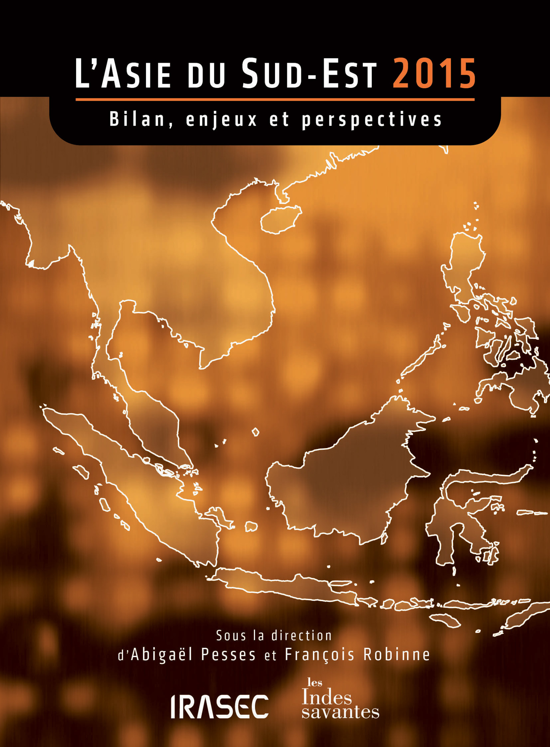 Couverture ebook de L´Asie du Sud-Est 2015 : bilan, enjeux et perspectives, de Les Indes Savantes