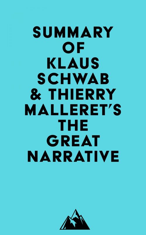 ebook cover of Summary of Professor Dr.-Ing. Klaus Schwab & Thierry Malleret's The Great Narrative (The Great Reset Book 2), by Everest Media
