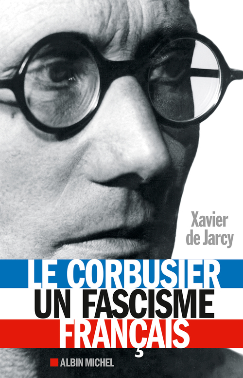 Couverture ebook de Le Corbusier, un fascisme français, de Xavier de Jarcy