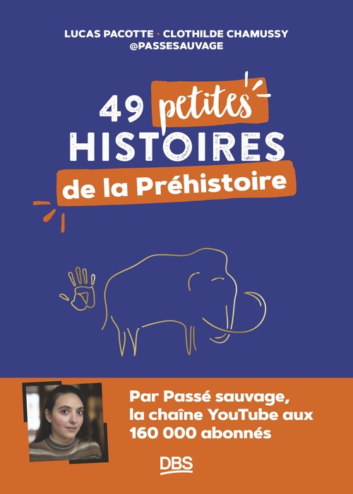 ebook cover of 49 petites histoires de la préhistoire avec passesauvage, by Clothilde Chamussy, Lucas Pacotte