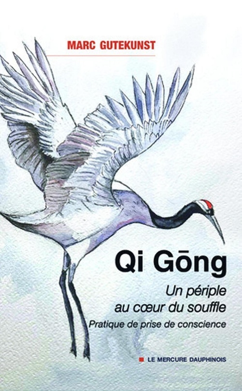 ebook cover of Qi Gong - Un périple au coeur du souffle - Pratique de prise de conscience, by Marc Gutekunst