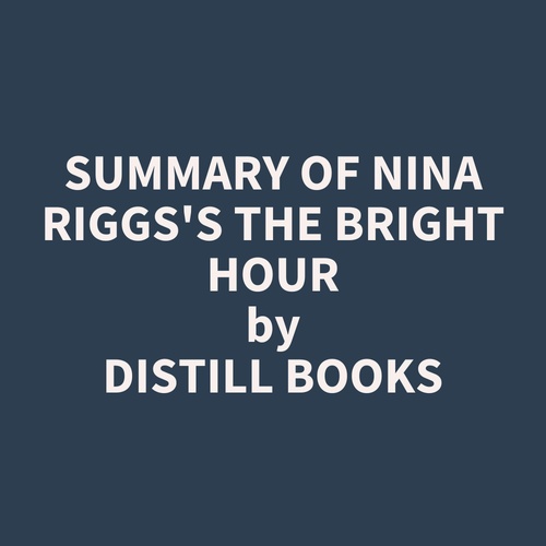 audiobook cover of Summary of Nina Riggs's The Bright Hour, by Distill Books