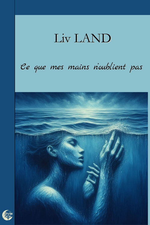 Couverture ebook de Ce que mes mains n'oublient pas, de Liv Land