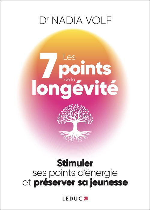 Couverture ebook de Les 7 Points de la longévité : Stimuler ses points d´énergie et préserver sa jeunesse, de Dr Nadia Volf