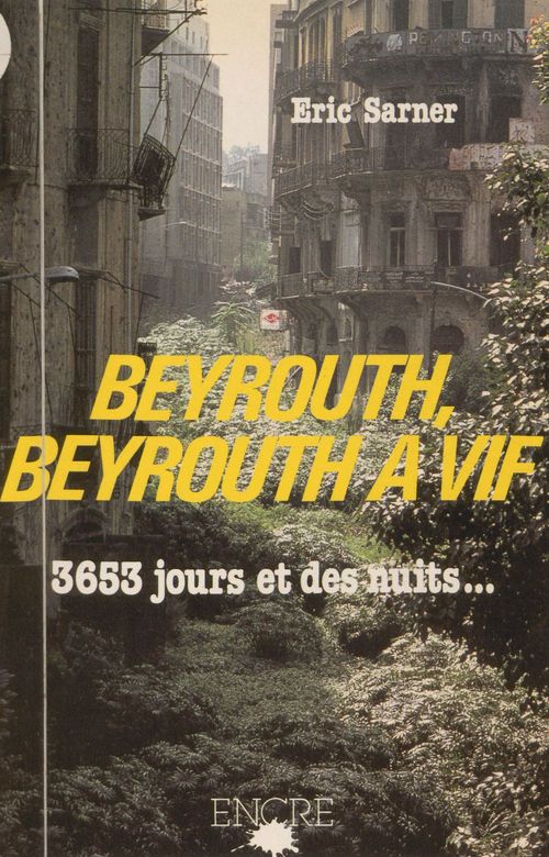 ebook cover of Beyrouth, Beyrouth à vif : 3653 jours et des nuits, by Eric Sarner