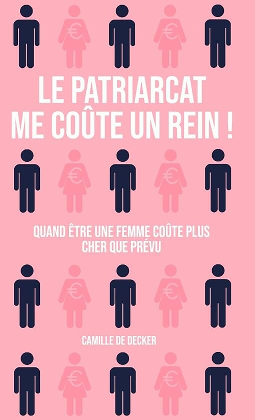 ebook cover of Le Patriarcat me coûte un rein !, by Camille De Decker