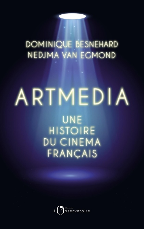 ebook cover of Artmedia : Une histoire du cinéma français, by Dominique Besnehard, Nedjma Van Egmond
