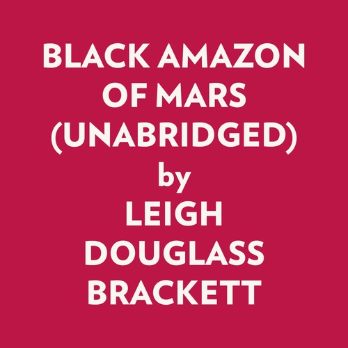 Couverture audiobook de Black Amazon Of Mars (Unabridged), de Leigh Douglass Brackett