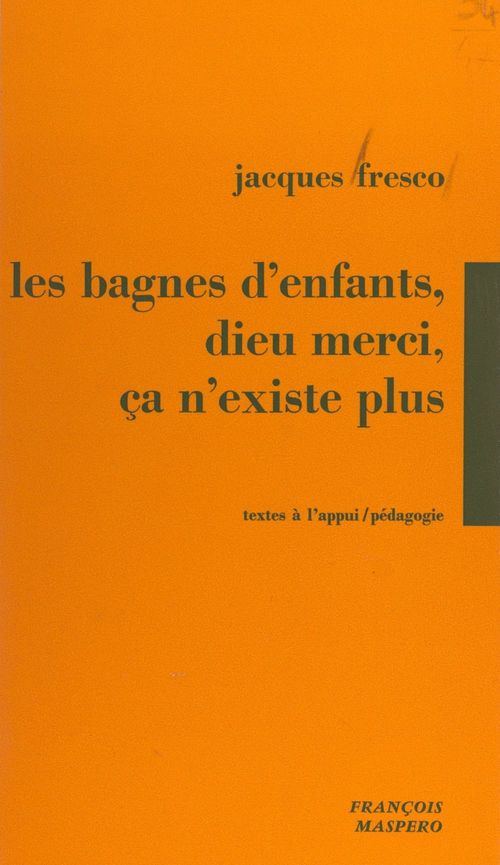 Couverture ebook de Les bagnes d'enfants, Dieu merci, ça n'existe plus !, de Jacques Fresco