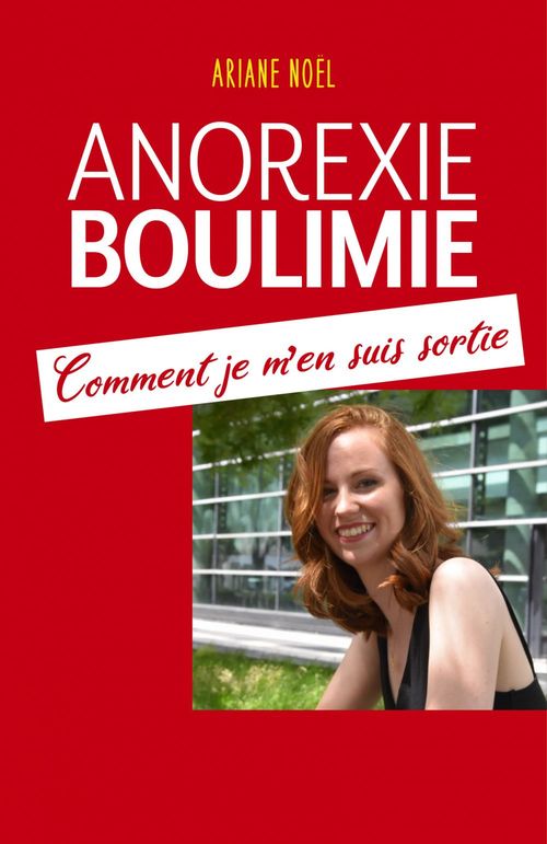 ebook cover of Anorexie - Boulimie Comment je m'en suis sortie, by Ariane Noël