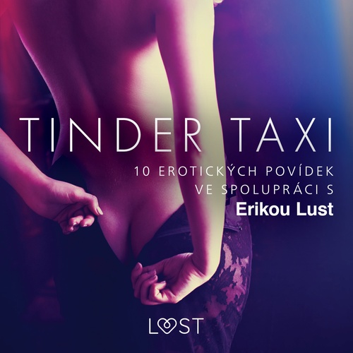 audiobook cover of Tinder taxi: 10 erotických povídek ve spolupráci s Erikou Lust, by Anita Bang, Cecilie Rosdahl, Lea Lind, Olrik, Reiner Larsen Wiese, Sarah Skov