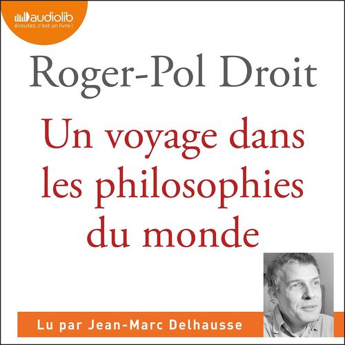 Couverture audiobook de Un voyage dans les philosophies du monde, de Roger-Pol Droit