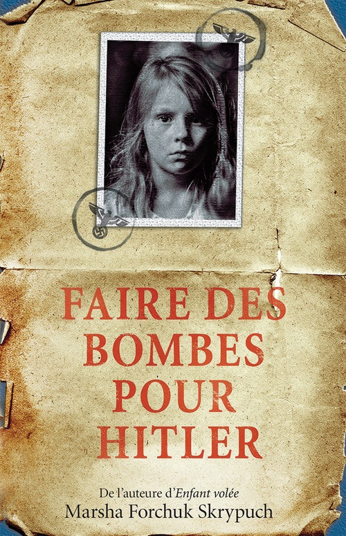 Couverture ebook de Faire des bombes pour Hitler, de Marsha Forchuk Skrypuch
