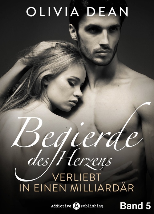 Couverture ebook de Begierde des Herzens. Verliebt in einen Milliardär 5, de Olivia Dean