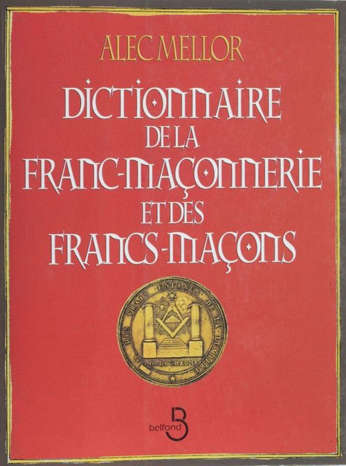 Couverture ebook de Dictionnaire de la franc-maçonnerie et des francs-maçons, de Alec Mellor