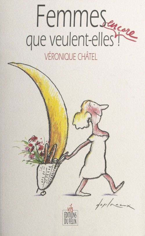 Couverture ebook de Femmes, que veulent-elles encore !, de Véronique Châtel