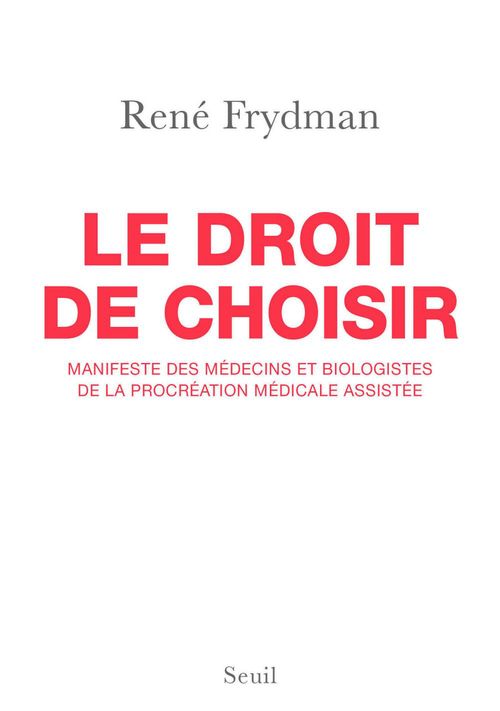 ebook cover of Le Droit de choisir. Manifeste des médecins et biologistes de la procréation médicale assistée, by René Frydman