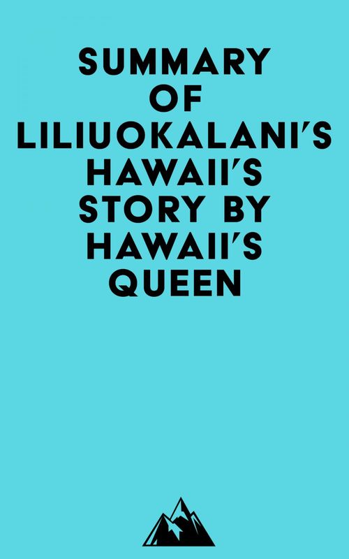 Couverture ebook de Summary of Liliuokalani's Hawaii's Story by Hawaii's Queen, de Everest Media