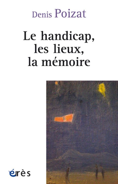ebook cover of Le handicap, les lieux, la mémoire, by Denis Poizat