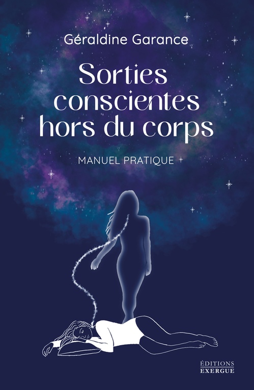 Couverture ebook de Sorties conscientes hors du corps - Manuel pratique, de Géraldine Garance