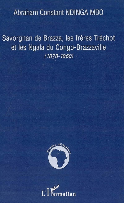 ebook cover of Savorgnan de Brazza, les frères Tréchot et les Ngala du Congo-Brazzaville, by Collectif